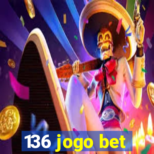 136 jogo bet